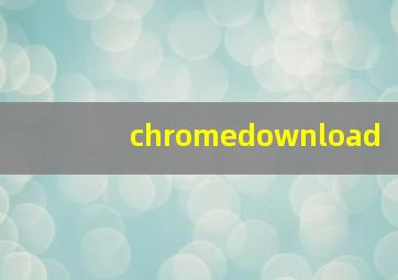 chromedownload